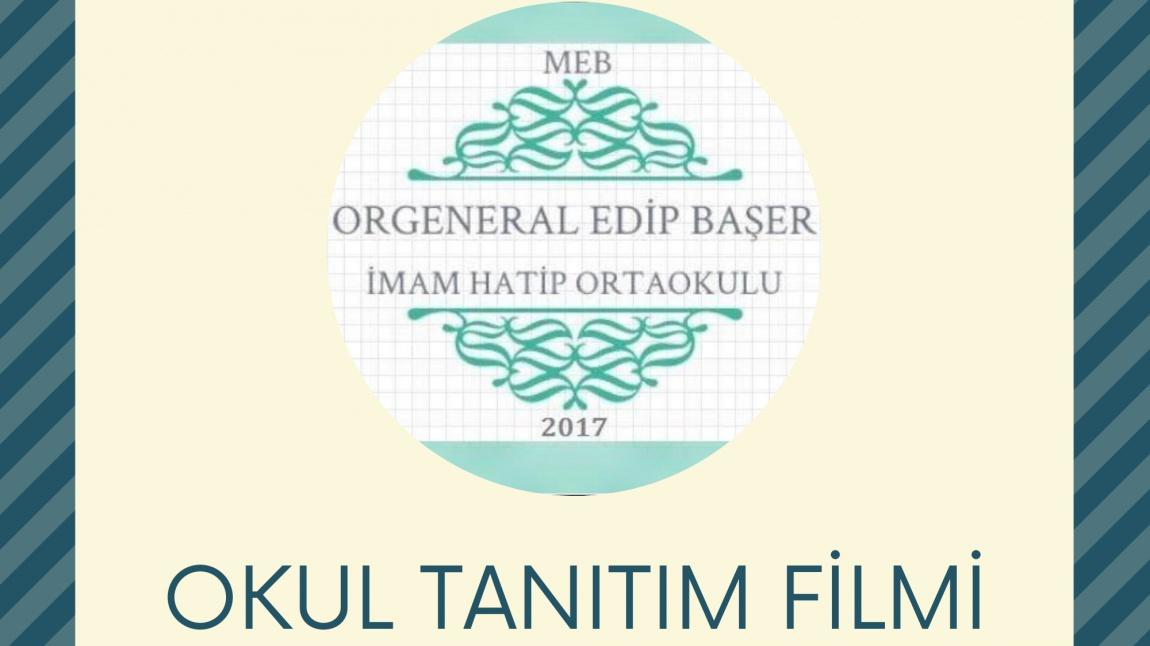 Orgeneral Edip Başer İmam Hatip Ortaokulu Tanıtım Filmi